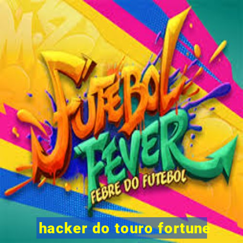 hacker do touro fortune